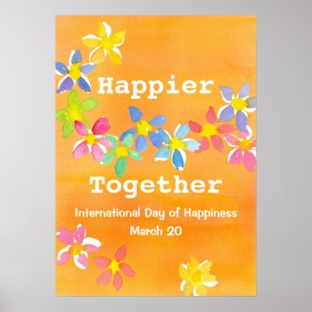 International Day Of Happiness Happier Together Poster by CountryGarden at Zazzle