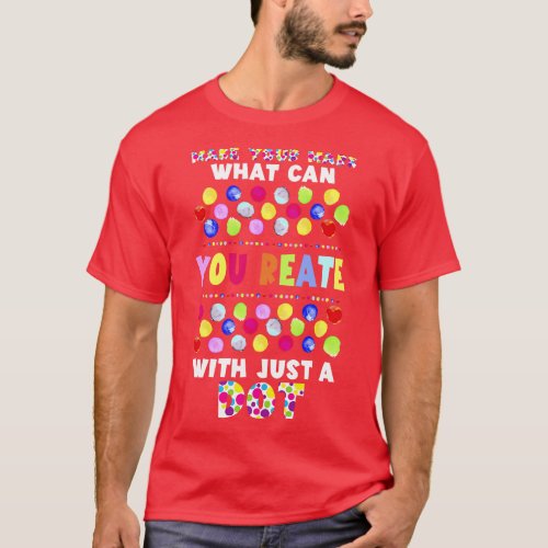 International Dot Day 2022 Colorful Polka Dot Happ T_Shirt