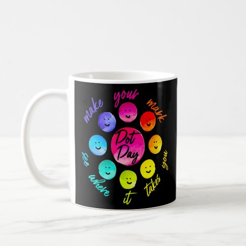 International Dot Day Make Your Mark See Where It  Coffee Mug