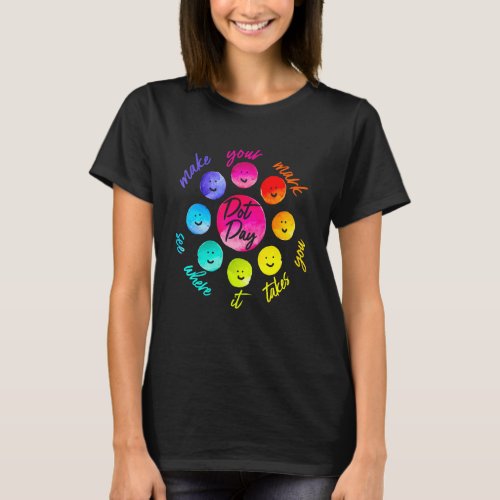 International Dot Day Make Your Mark See Where It  T_Shirt