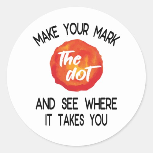 International Dot Day The dot Make Your Mark Classic Round Sticker