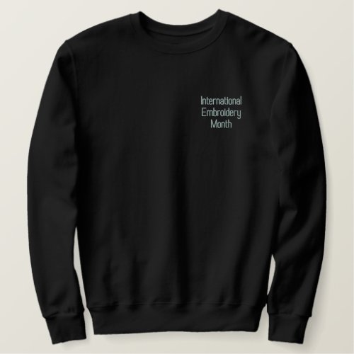 International Embroidery Month Embroidered Sweatshirt
