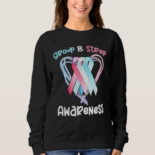 International Group B Strep Awareness Month 1 Sweatshirt