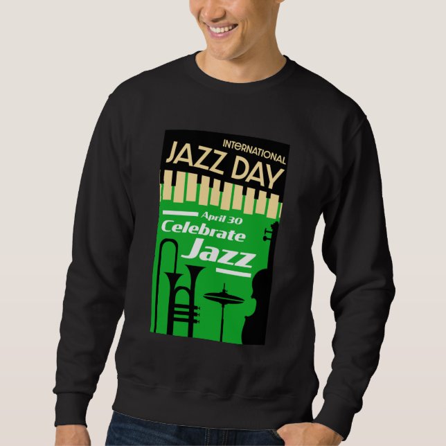 International jazz day April 30 T-Shirt Sweatshirt (Front)