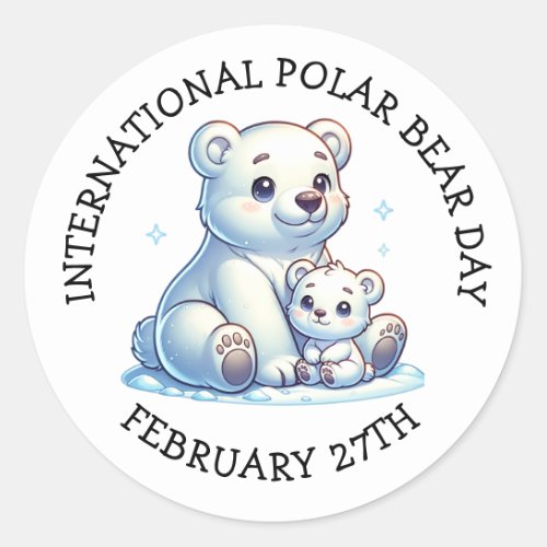 International Polar Bear Day _ February 27th Classic Round Sticker