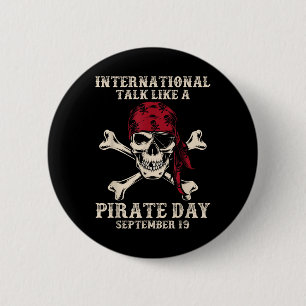 International Talk Like A Pirate Day Funny Pirate  Button