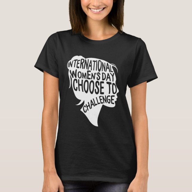 International Women s Day 2021 Choose To Challenge T-Shirt (Front)