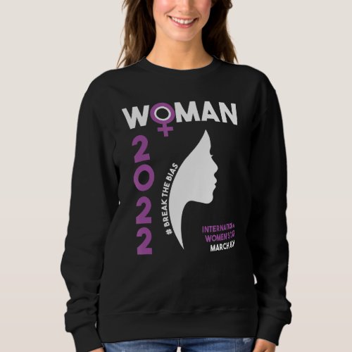 International Women S Day 2022 For Women Break The Sweatshirt