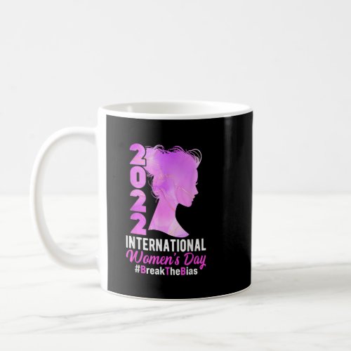 International Womens Day 2022 8 March Break The B Coffee Mug