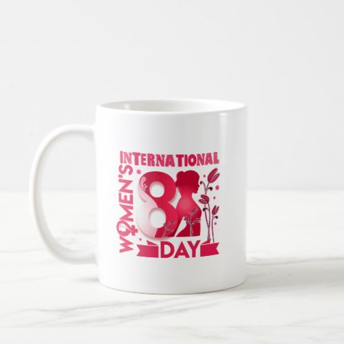 International Womens Day 2023 Womens Day 8 March Coffee Mug