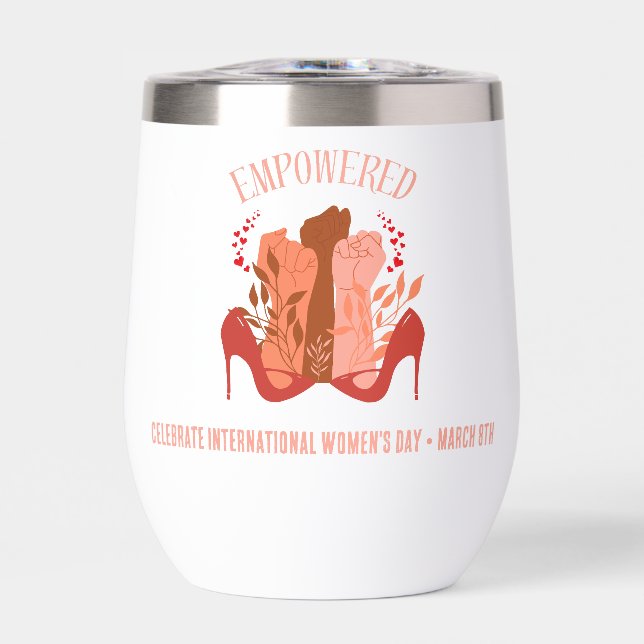 International Women's Day EMPOWERED Fists Stiletto Thermal Wine Tumbler (Front)