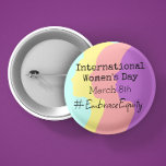 International Women's Day is March 8th  Button<br><div class="desc">International Women's Day is March 8th. Spread the word by wearing this button! #EmbraceEquity</div>