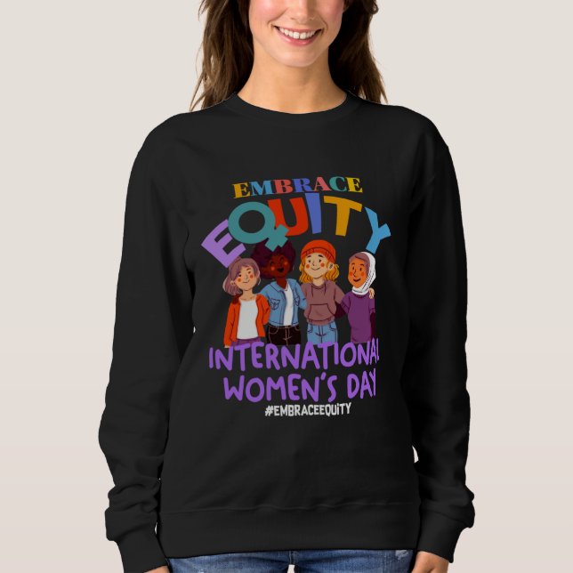 International Womens Day IWD Embrace Equity Sweatshirt (Front)