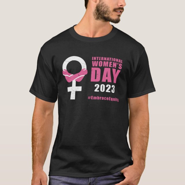International Womens Day March 8 EmbraceEquity For T-Shirt (Front)