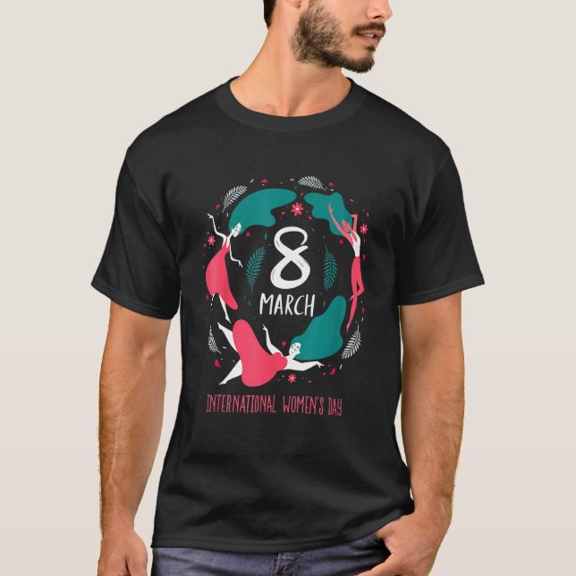 International Women's Day March 8 Happy Women's Da T-Shirt (Front)