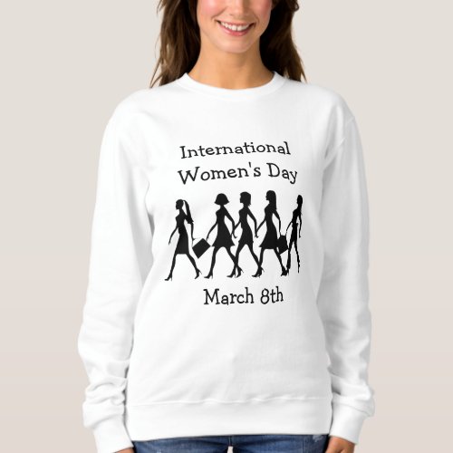 International Womens Day March 8th Sweatshirt