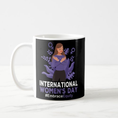 InternationalS Day 2023 8 March Iwd Embrace Equit Coffee Mug
