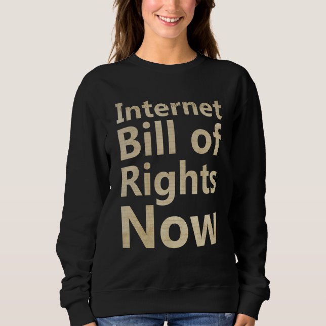 Internet Bill of Rights Now Sweatshirt (Front)