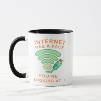 Internet Has A Face, You're Looking At It Mug