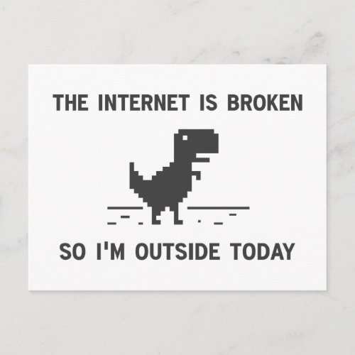 Internet Is broken So Im Outside Today Postcard