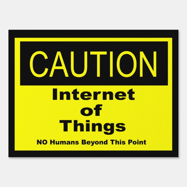 Internet of Things IoT Caution Warning Sign (Front)