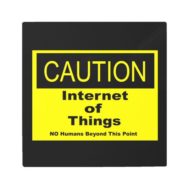 Internet of Things IoT Caution Warning Sign (Front)