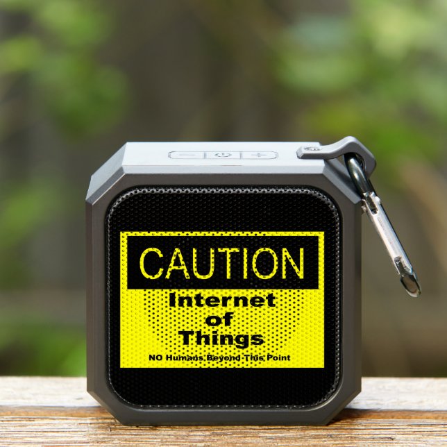 Internet of Things IoT Caution Warning Sign Bluetooth Speaker (Insitu(Outdoor))