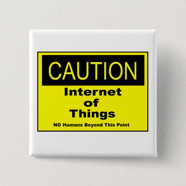 Internet of Things IoT Caution Warning Sign Button (Front)