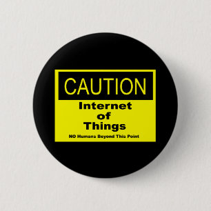 Internet of Things IoT Caution Warning Sign Pinback Button