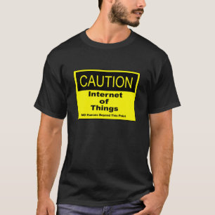 Internet of Things IoT Caution Warning Sign T-Shirt