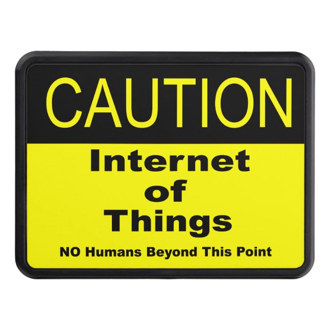 Internet of Things IoT Caution Warning Sign Trailer Hitch Cover (Front)