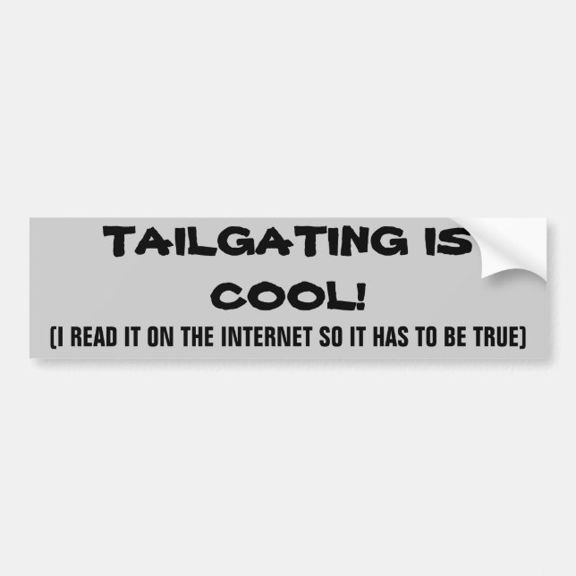 iNTERNET sAYS tAILGATING IS cOOL Bumper Sticker (Front)
