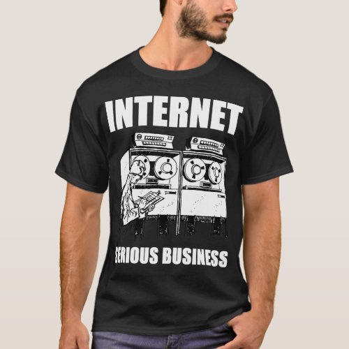 Internet Serious Business T_Shirt
