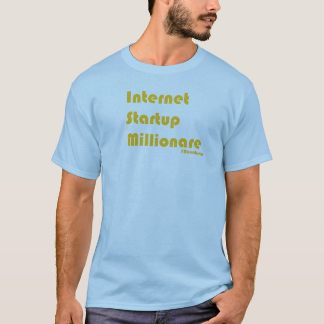 Internet Startup Millionare T-Shirt (Front)