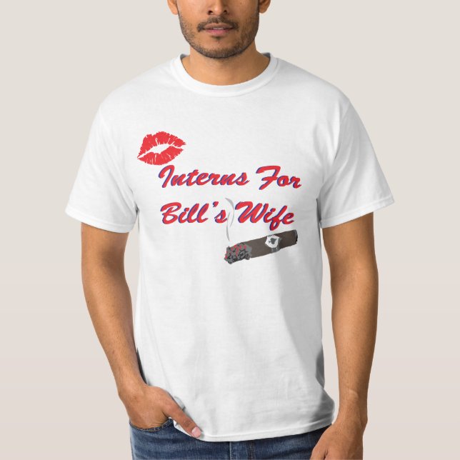 Interns for Bill. T-Shirt (Front)