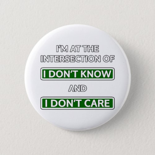 Intersection of I dont know and I dont care Pinback Button