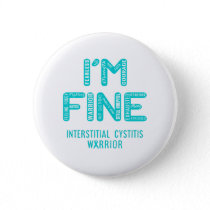 Interstitial Cystitis Warrior - I AM FINE Button