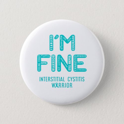 Interstitial Cystitis Warrior _ I AM FINE Button