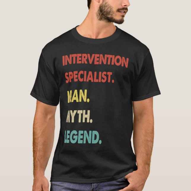 Intervention Specialist Man Myth Legend  1 T-Shirt (Front)