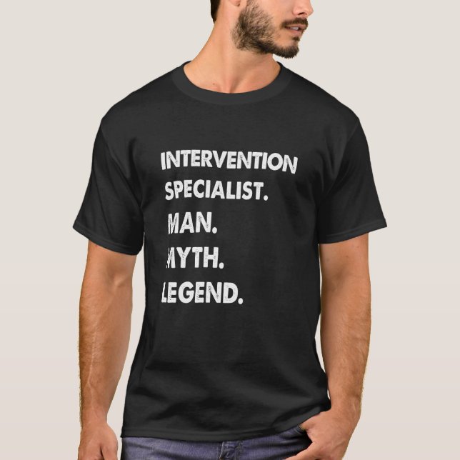 Intervention Specialist Man Myth Legend T-Shirt (Front)