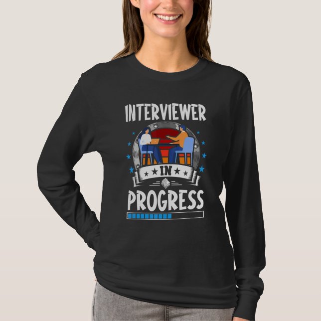 Interviewer In Progress Trainee Student T-Shirt (Front)