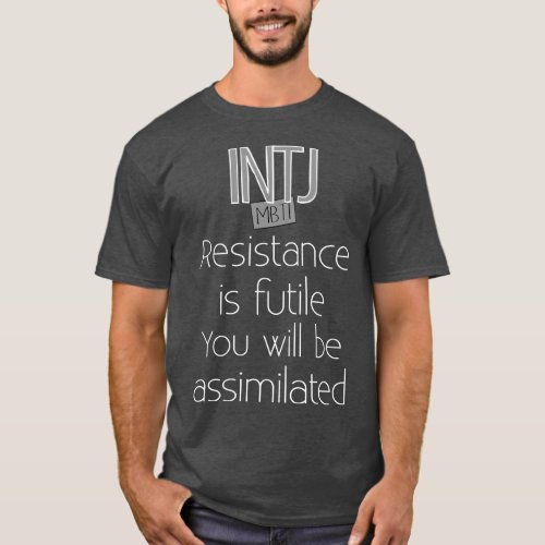 INTJ Resistance is Futile T_Shirt