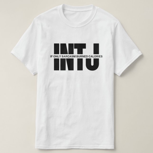 INTJ thinks MBTI humor INTJ quote T-Shirt (Design Front)