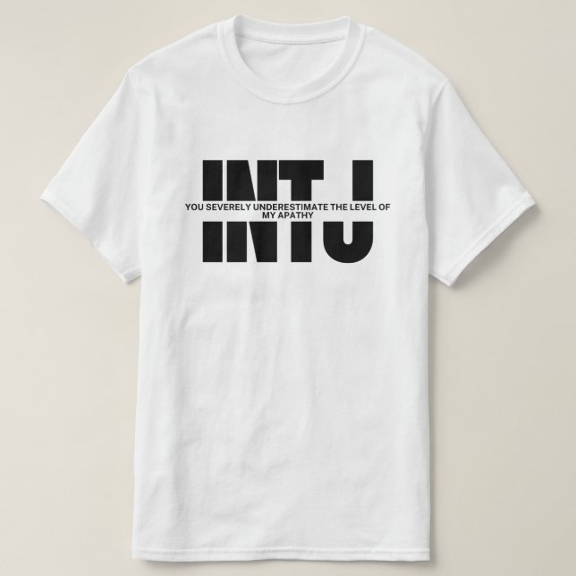 INTJ thinks MBTI humor INTJ sarcastic quote T-Shirt (Design Front)