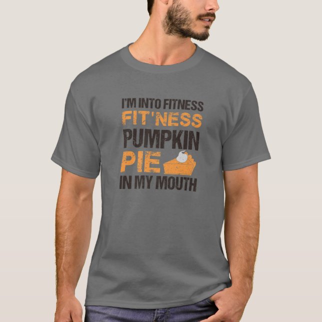 INTO FITNESS FIT'ness PUMPKIN PIE IN MY MOUTH Funn T-Shirt (Front)