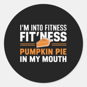 Into Fitness Pumpkin Pie Food Humor Fun Fall Classic Round Sticker