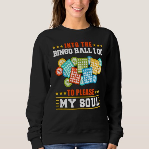 Into The Bingo Hall I Go To Please My Soul  Gambli Sweatshirt