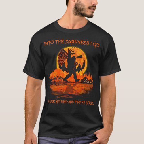 Into The Darkness I Go to Lose My Mind Tshirt 