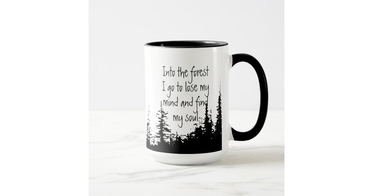 Into The Forest I Go Inspirational Quote Mug Zazzle Com