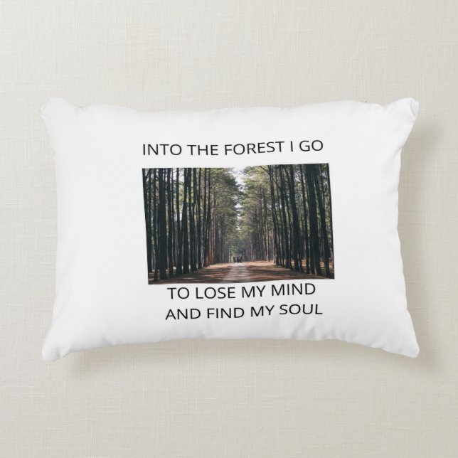 Into the Forest I Go, Lose My Mind on a  Accent Pillow (Front)